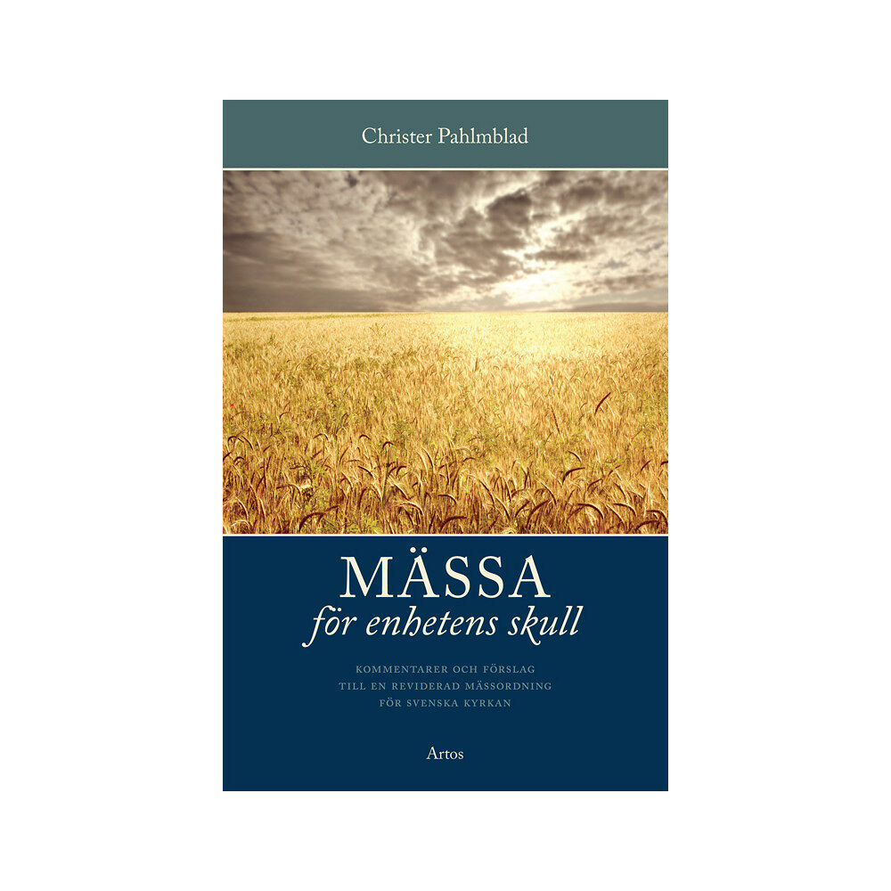 Christer Pahlmblad Mässa för enhetens skull : kommentarer och förslag till en reviderad mässordning för svenska kyrkan (häftad)