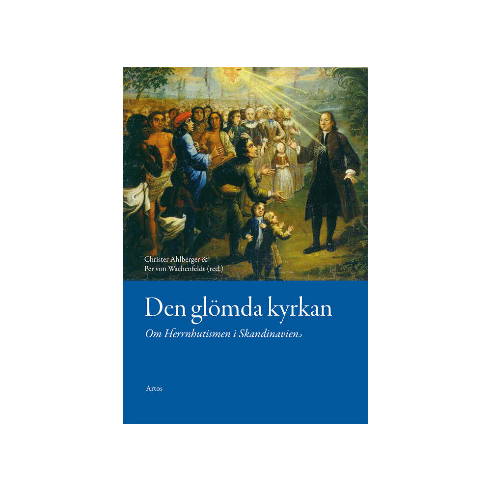 Artos & Norma Bokförlag Den glömda kyrkan : Om Herrnhutismen i Skandinavien (bok, danskt band)