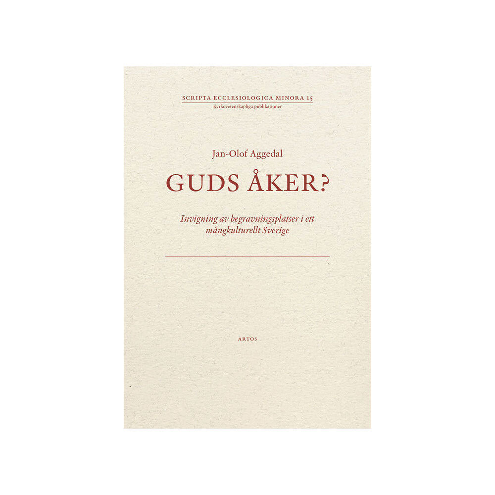 Jan-Olof Aggedal Guds åker? : invigning av begravningsplatser i ett mångkulturellt Sverige (häftad)