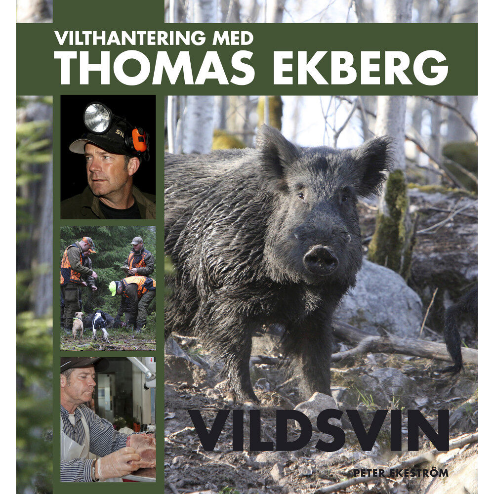 Peter Ekeström Vilthantering med Thomas Ekberg : vildsvin (inbunden)