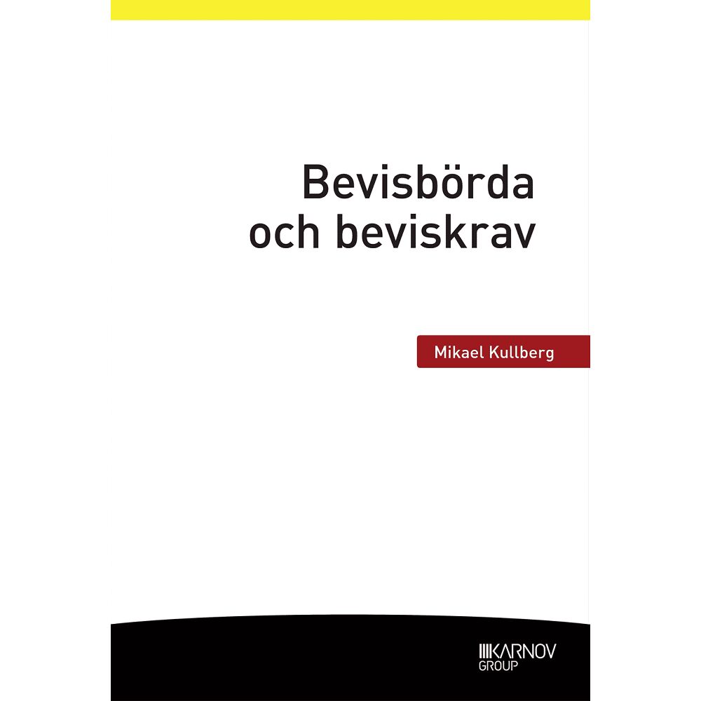 Mikael Kullberg Bevisbörda och beviskrav (häftad)
