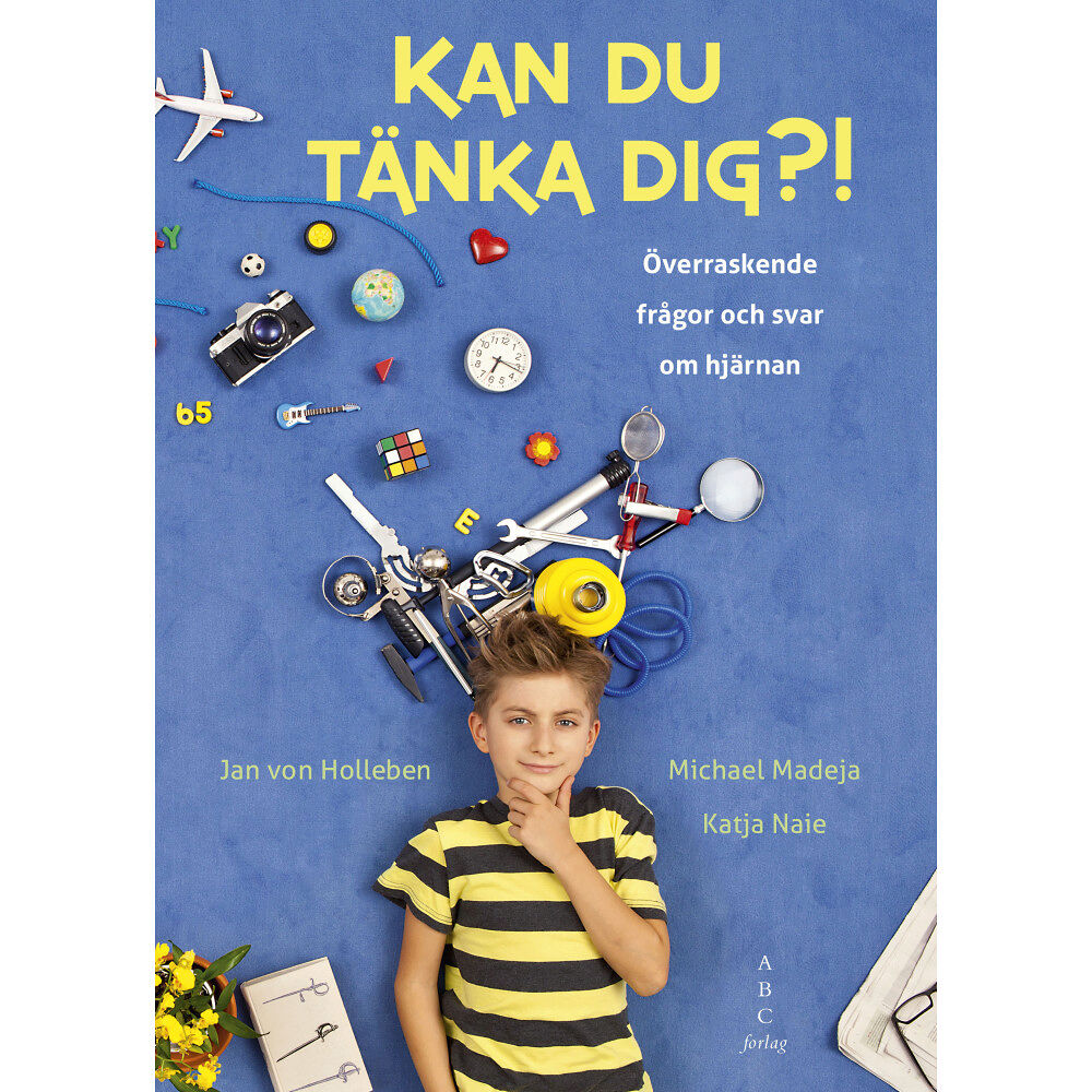 Jan von Holleben Kan du tänka dig?! : överraskande frågor och svar om hjärnan (inbunden)