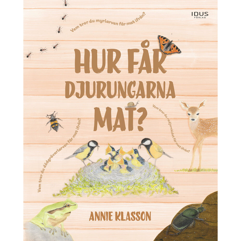 Annie Klasson Hur får djurungarna mat? (inbunden)