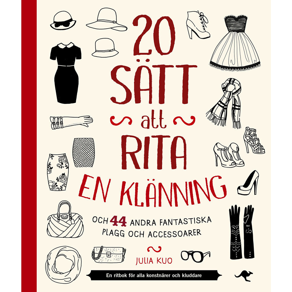 Julia Kuo 20 sätt att rita en klänning : och 44 andra fantastiska plagg och accessoar (häftad)