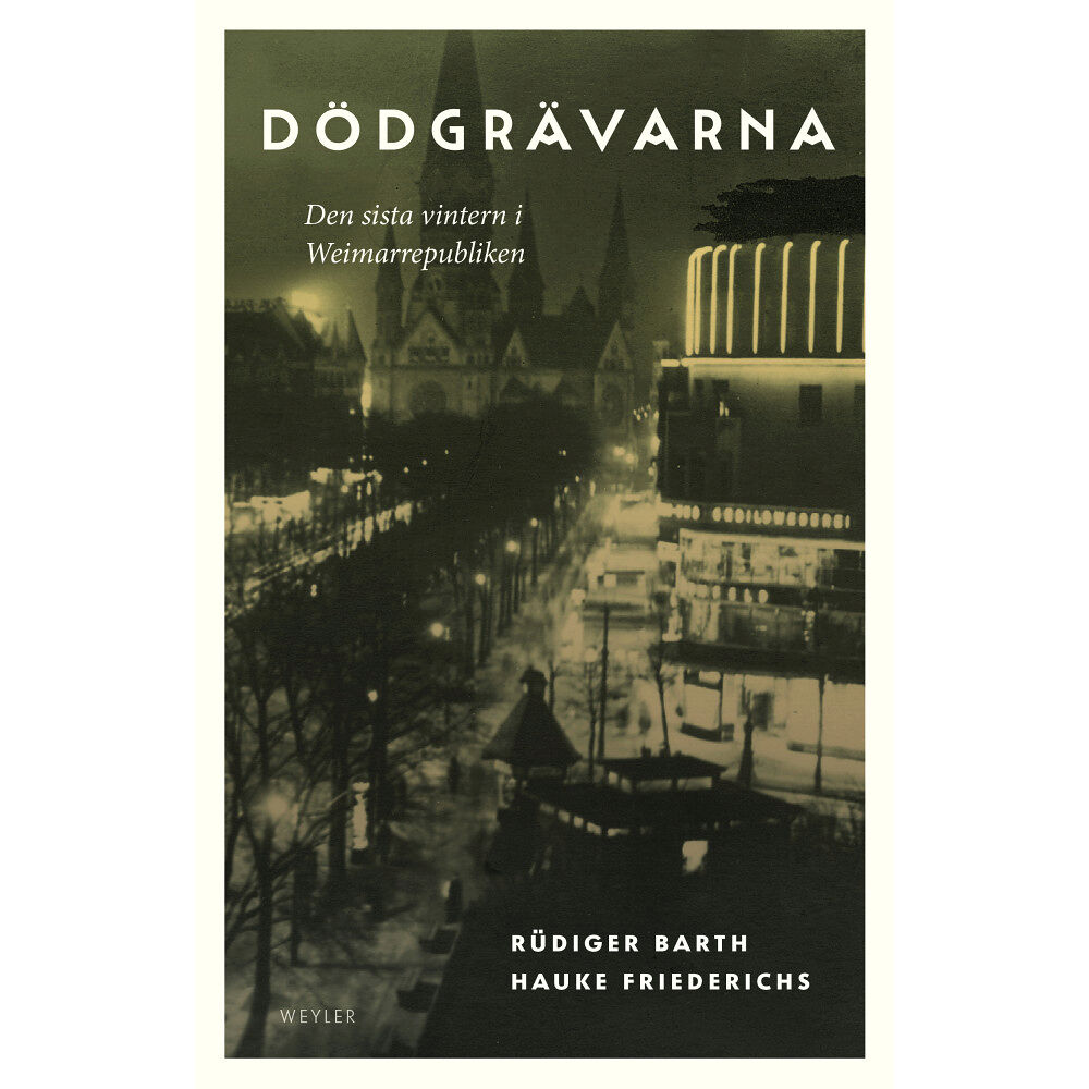 Weyler Förlag Dödgrävarna : den sista vintern i Weimarrepubliken (bok, kartonnage)