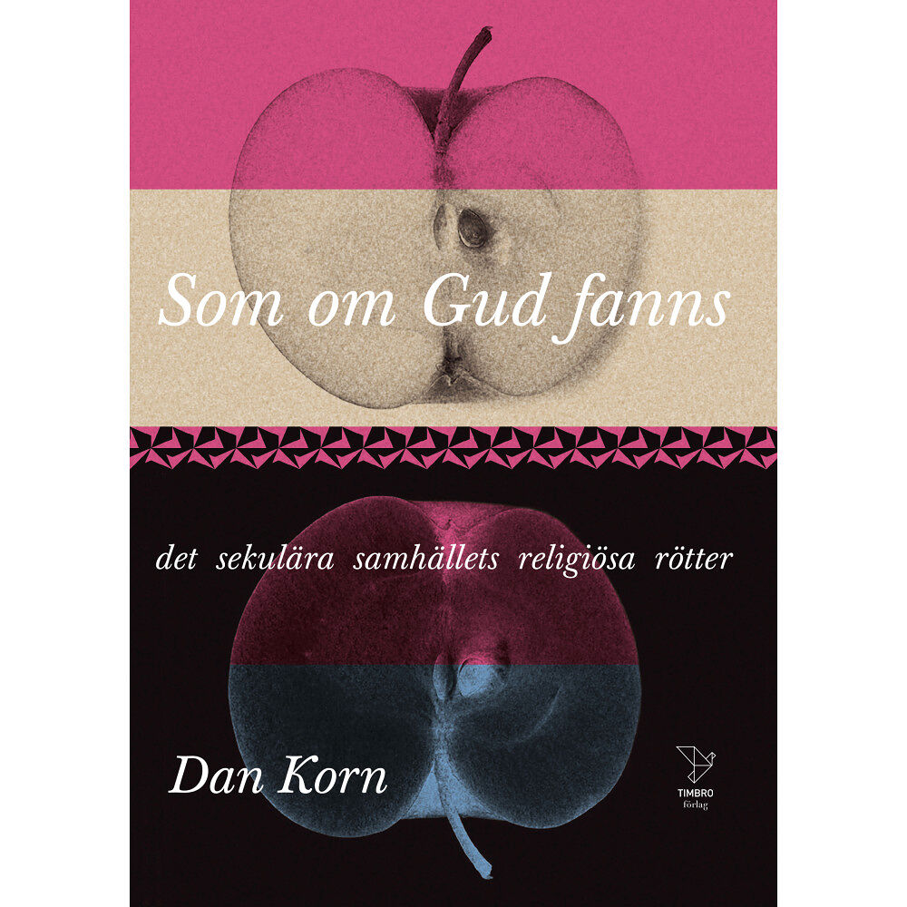 Dan Korn Som om Gud fanns : det sekulära samhällets religiösa rötter (pocket)