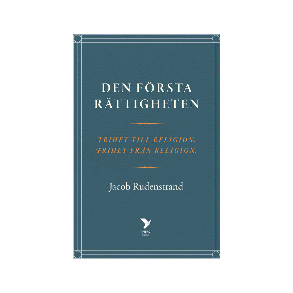 Jacob Rudenstrand Den första rättigheten : frihet till religion, frihet från religion (inbunden)