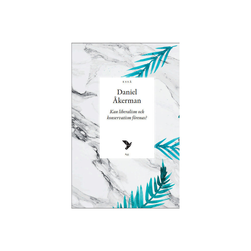 Daniel Åkerman Kan liberalism och konservatism förenas? (häftad)