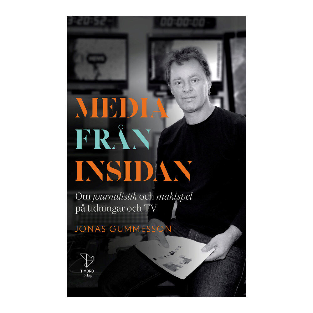 Jonas Gummesson Media från insidan : om journalistik och maktspel på tidningar och TV (inbunden)