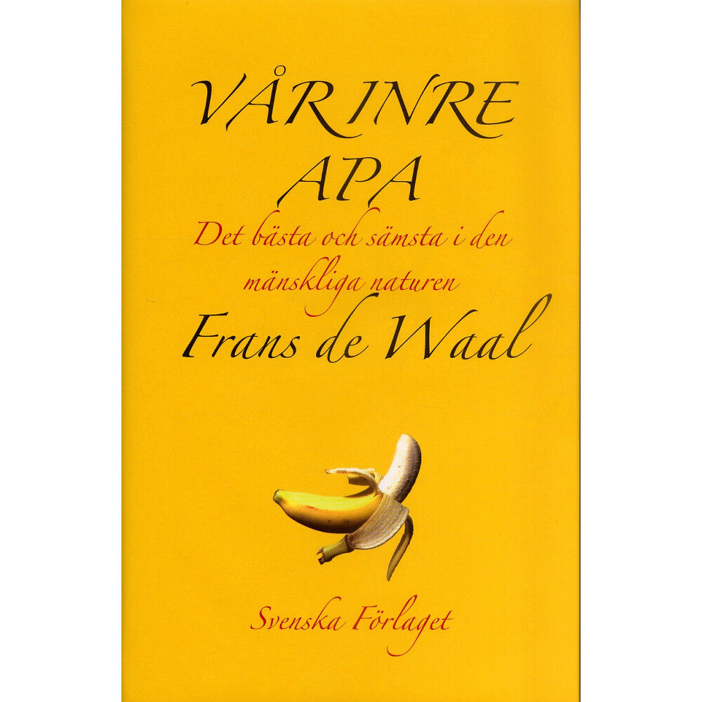 Frans de Waal Vår inre apa : Det bästa och sämsta i den mänskliga naturen (inbunden)