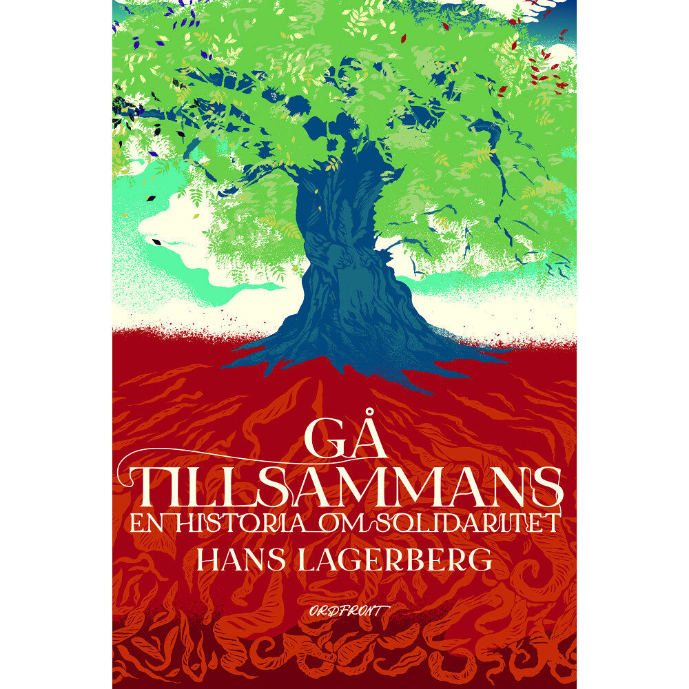 Hans Lagerberg Gå tillsammans : en historia om solidaritet (inbunden)