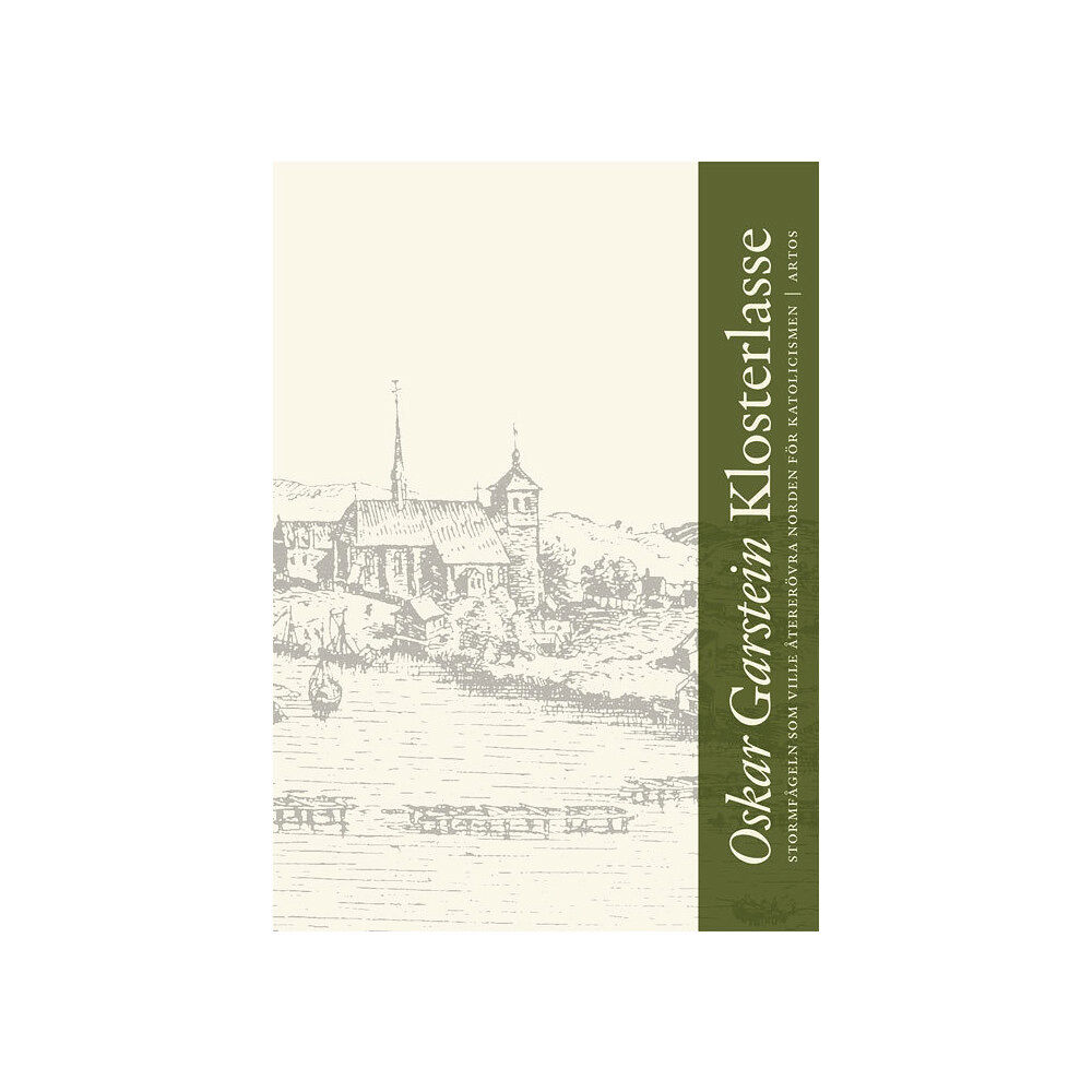 Oskar Garstein Klosterlasse: Stormfågeln som ville återerövra Norden för katolicismen (bok, flexband)