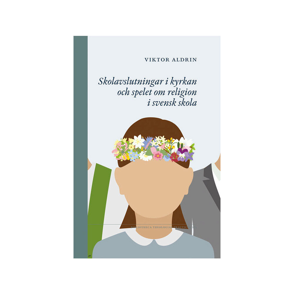 Viktor Aldrin Skolavslutningar i kyrkan och spelet om religion i svensk skola (häftad)