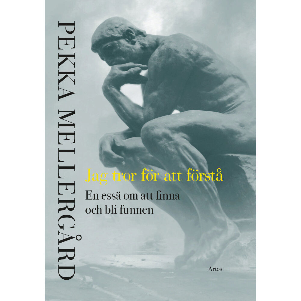 Pekka Mellergård Jag tror för att förstå : en essä om att finna och bli funnen (inbunden)