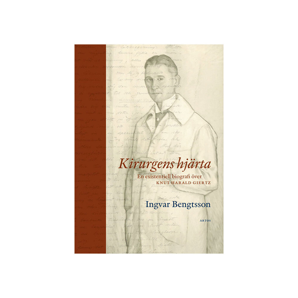 Ingvar Bengtsson Kirurgens hjärta : en existentiell biografi över Knut Harald Giertz (inbunden)