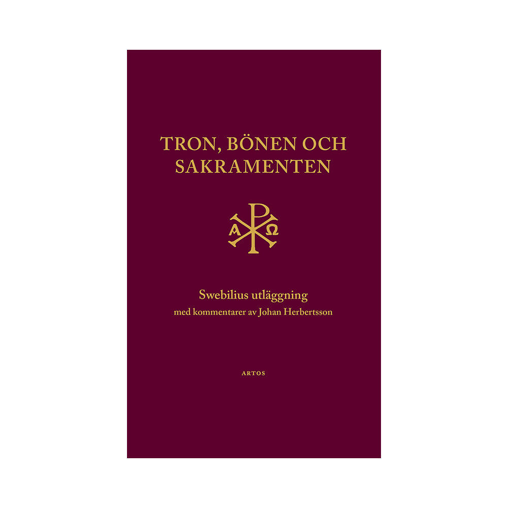 Olaus Swebilius Tron, bönen och sakramenten : Swebilius utläggning (inbunden)
