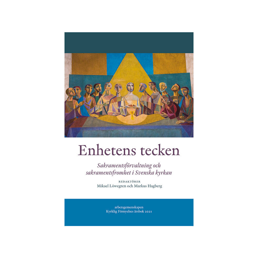 Mikael Löwegren Enhetens tecken : sakramentsförvaltning och sakramentsfromhet i Svenska kyrkan (häftad)