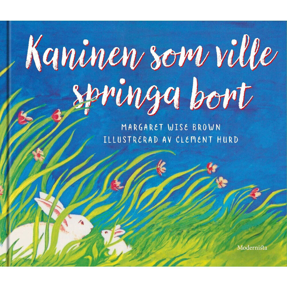 Margaret Wise Brown Kaninen som ville springa bort (inbunden)