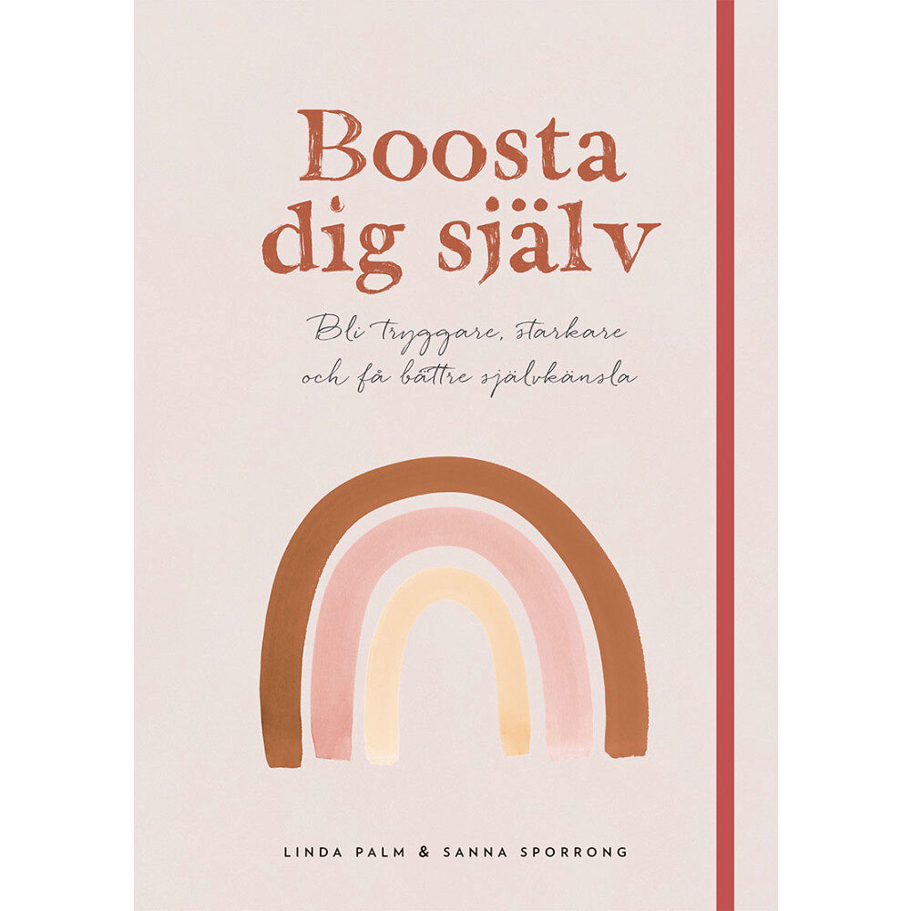 Linda Palm Boosta dig själv : bli tryggare, starkare och få bättre självkänsla (inbunden)