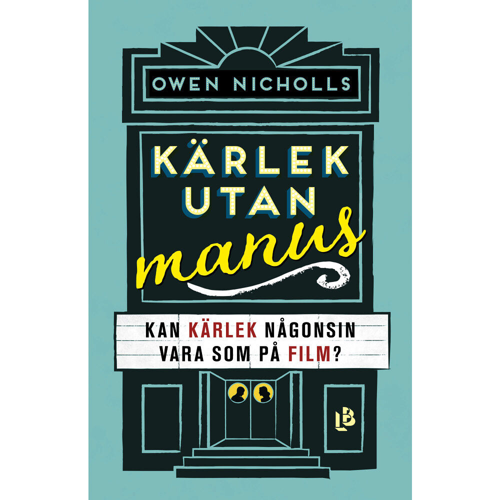 Owen Nicholls Kärlek utan manus : kan kärlek någonsin vara som på film? (inbunden)