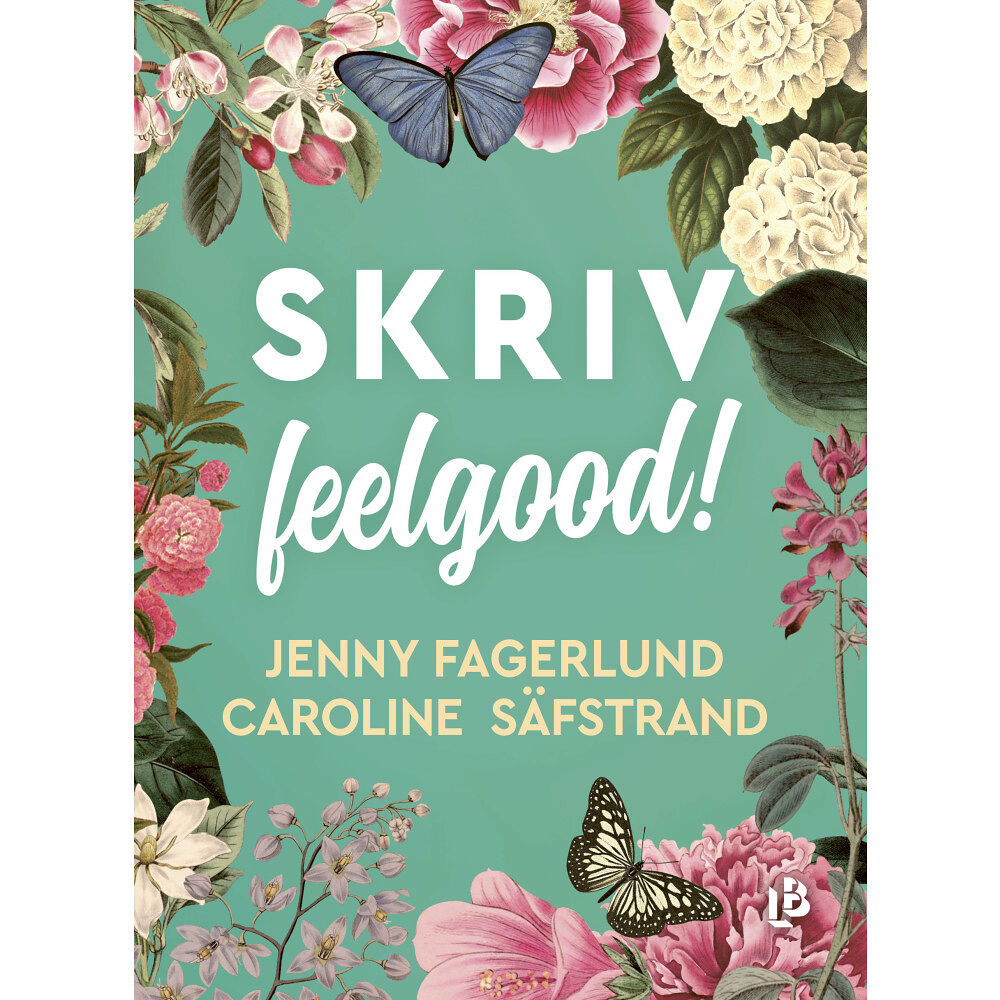 Caroline Säfstrand Skriv feelgood! (bok, kartonnage)