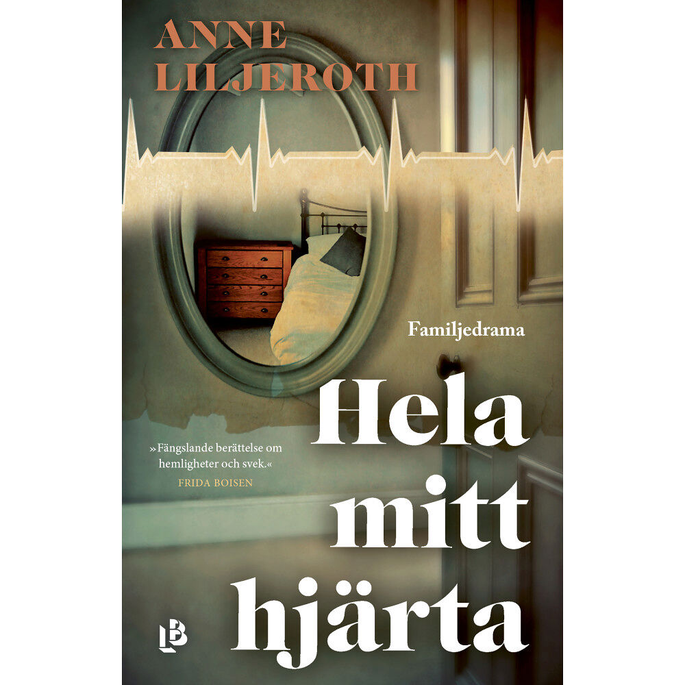 Anne Liljeroth Hela mitt hjärta : familjedrama (inbunden)