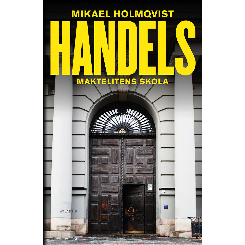 Mikael Holmqvist Handels : maktelitens skola (pocket)