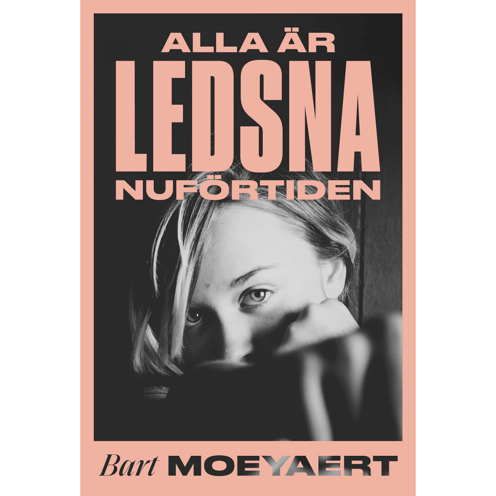 Bart Moeyaert Alla är ledsna nuförtiden (inbunden)