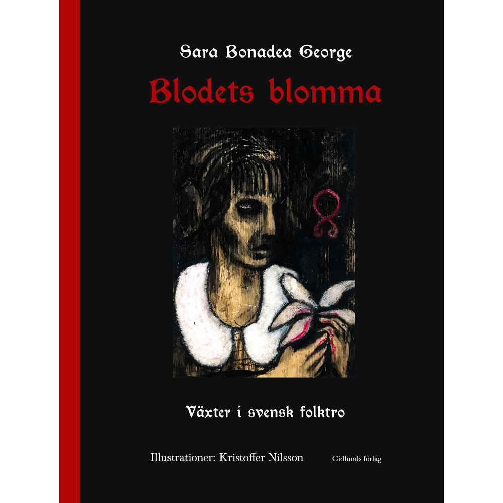 Sara Bonadea George Blodets blomma : växter i svensk folktro (inbunden)