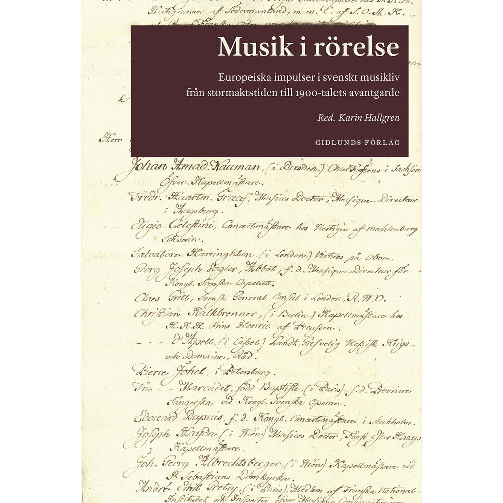 Gidlunds förlag Musik i rörelse : europeiska impulser i svenskt musikliv från stormaktstiden till 1900-talets avantgarde (bok, danskt ba...