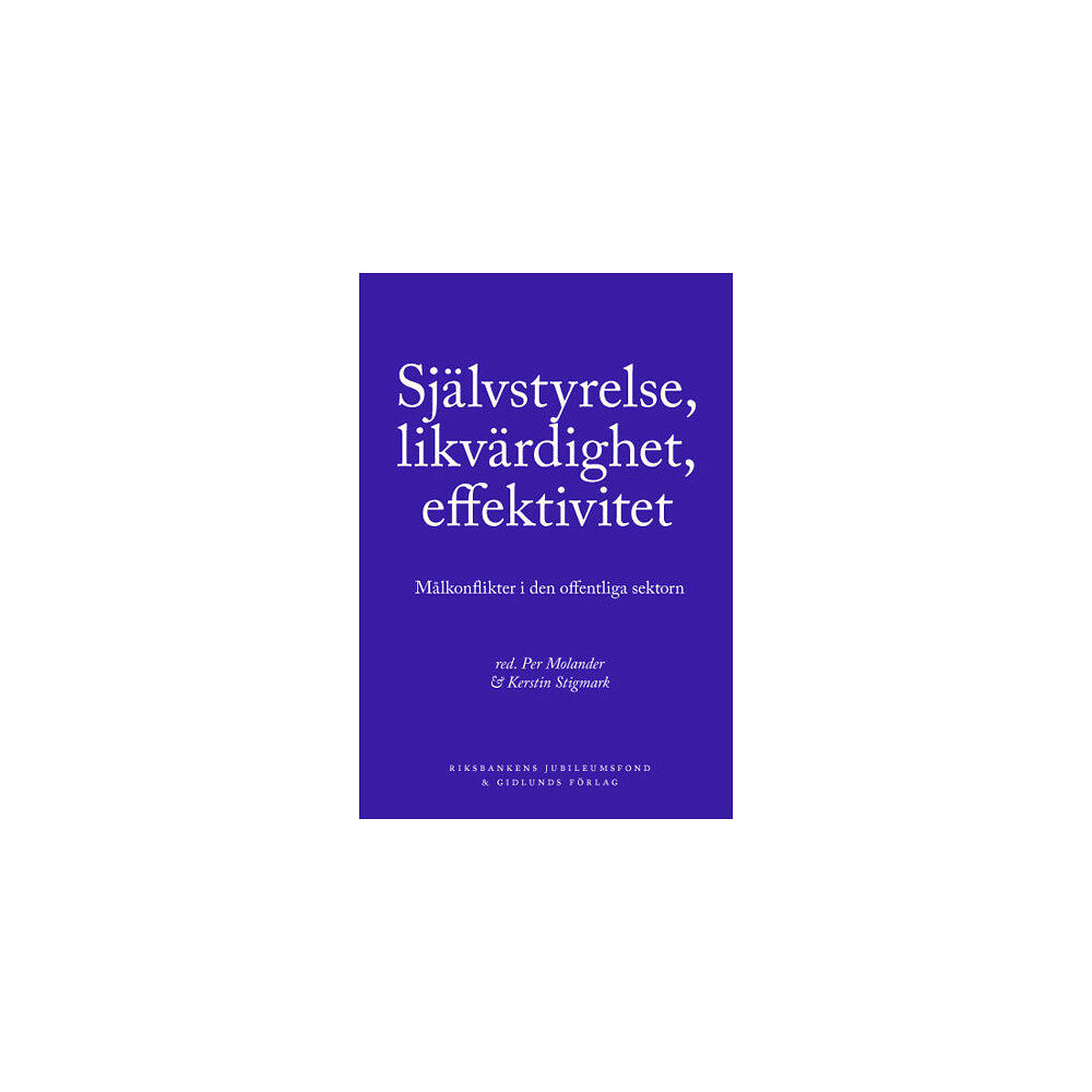 Gidlunds förlag Självstyrelse, likvärdighet, effektivitet : målkonflikter i den offentliga (häftad)