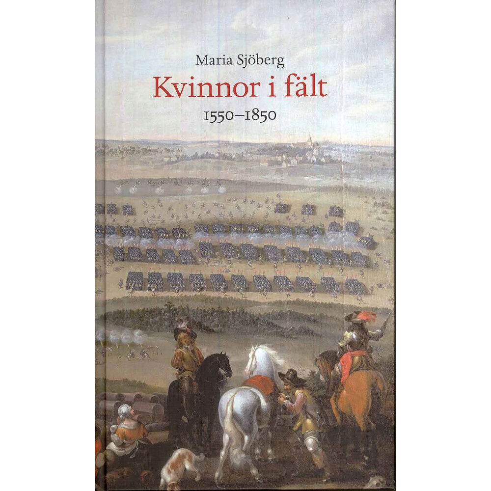 Maria Sjöberg Kvinnor i fält : 1550-1850 (inbunden)