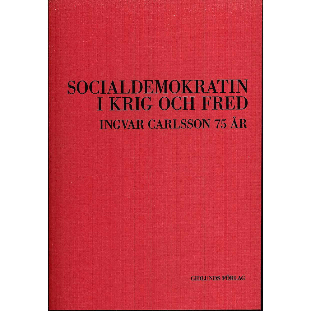 Gidlunds förlag Socialdemokratin i krig och fred : Ingvar Carlsson 75 år (bok, danskt band)