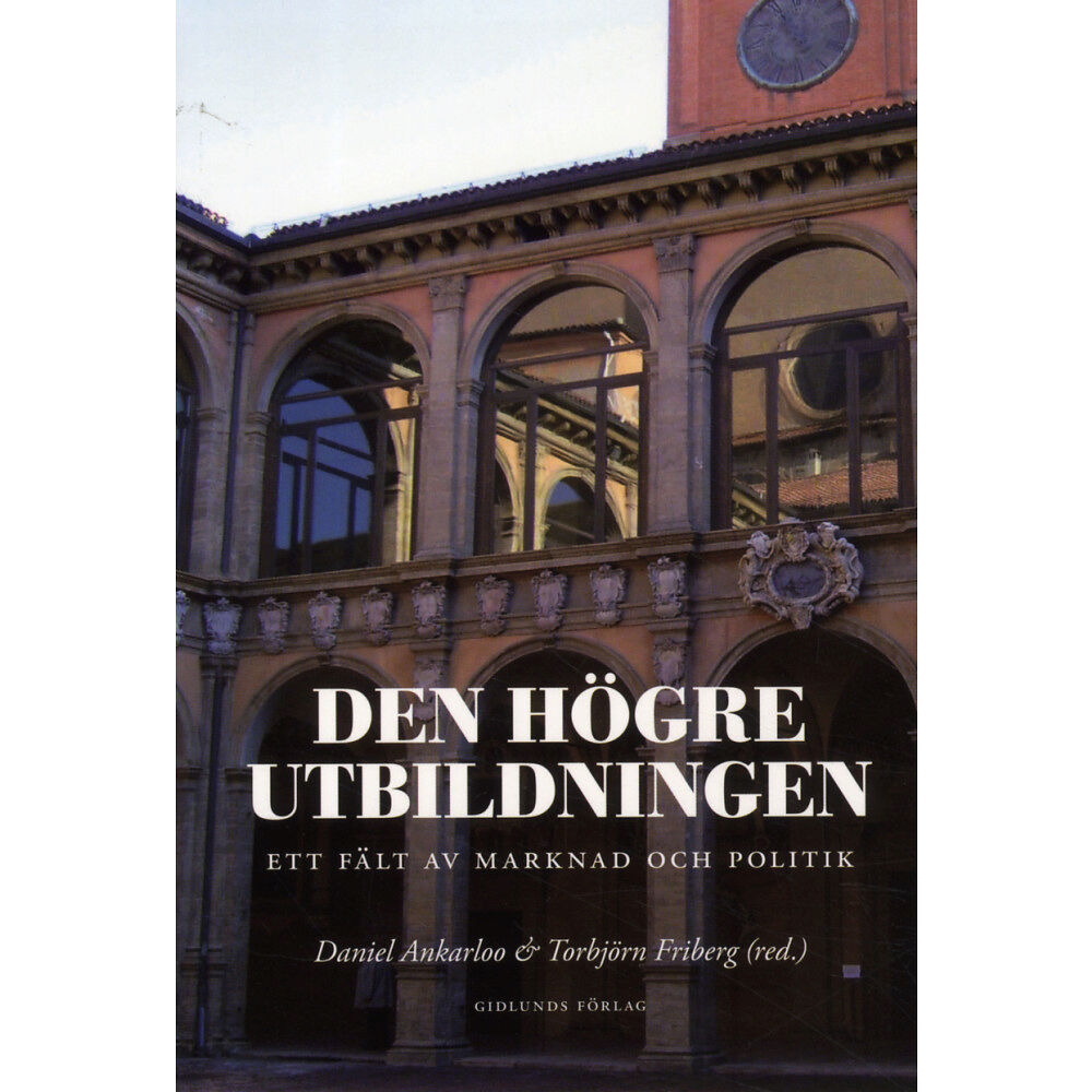 Mats Alvesson Den högre utbildningen : ett fält av marknad och politik (bok, danskt band)