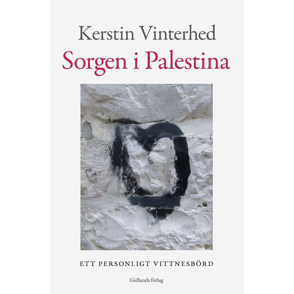 Kerstin Vinterhed Sorgen i Palestina : ett personligt vittnesbörd (inbunden)