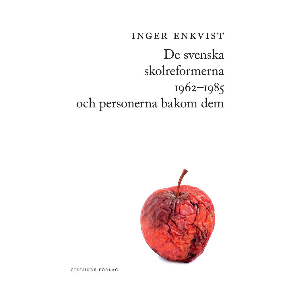 Inger Enkvist De svenska skolreformerna 1962-1985 och personerna bakom dem (bok, danskt band)