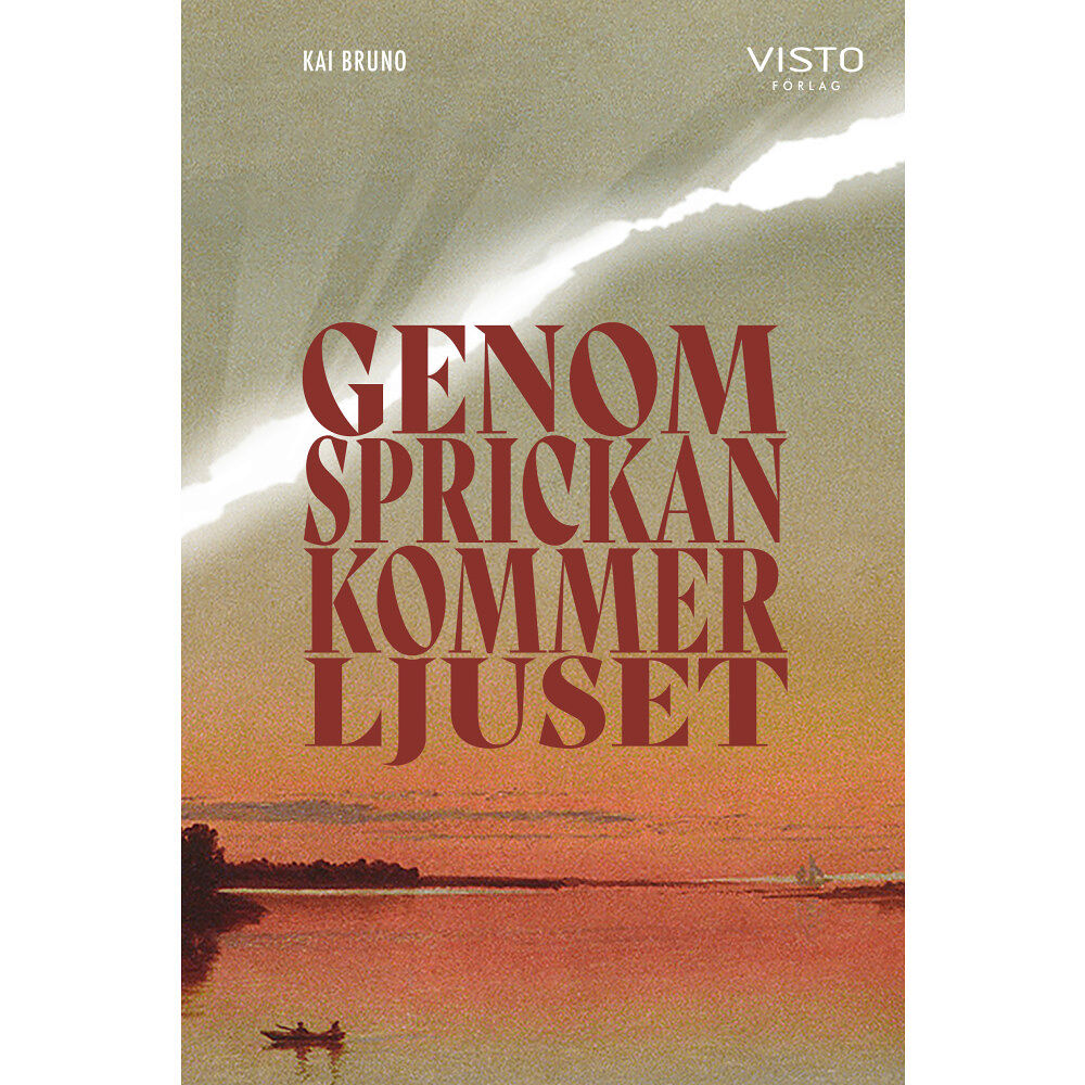 Kai Bruno Genom sprickan kommer ljuset (inbunden)