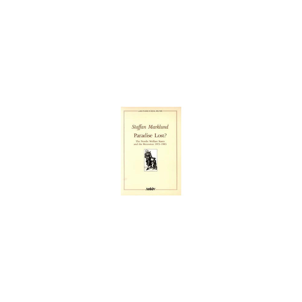 Staffan Marklund Paradise lost? : the Nordic welfare states and the recession 1975-1985 (häftad, eng)