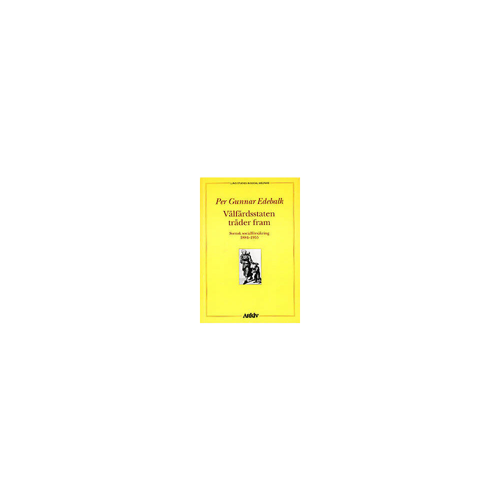Per Gunnar Edebalk Välfärdsstaten träder fram : svensk socialförsäkring 1884-1955 (häftad)