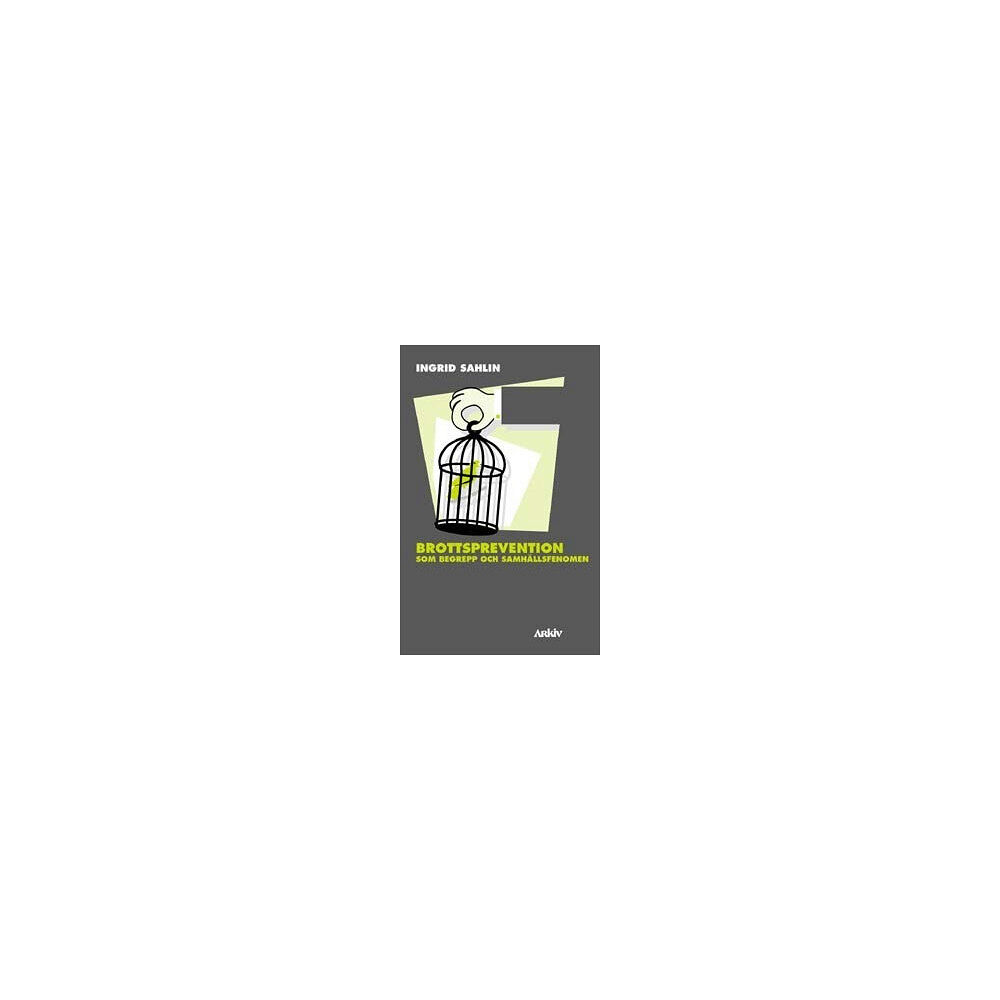 Ingrid Sahlin Brottsprevention som begrepp och samhällsfenomen (häftad)