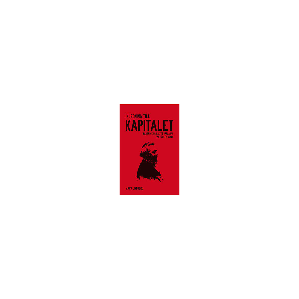 Mats Lindberg (f.d. Dahlkvist) Inledning till Kapitalet : särtryck ur sjätte upplagan av första boken (häftad)