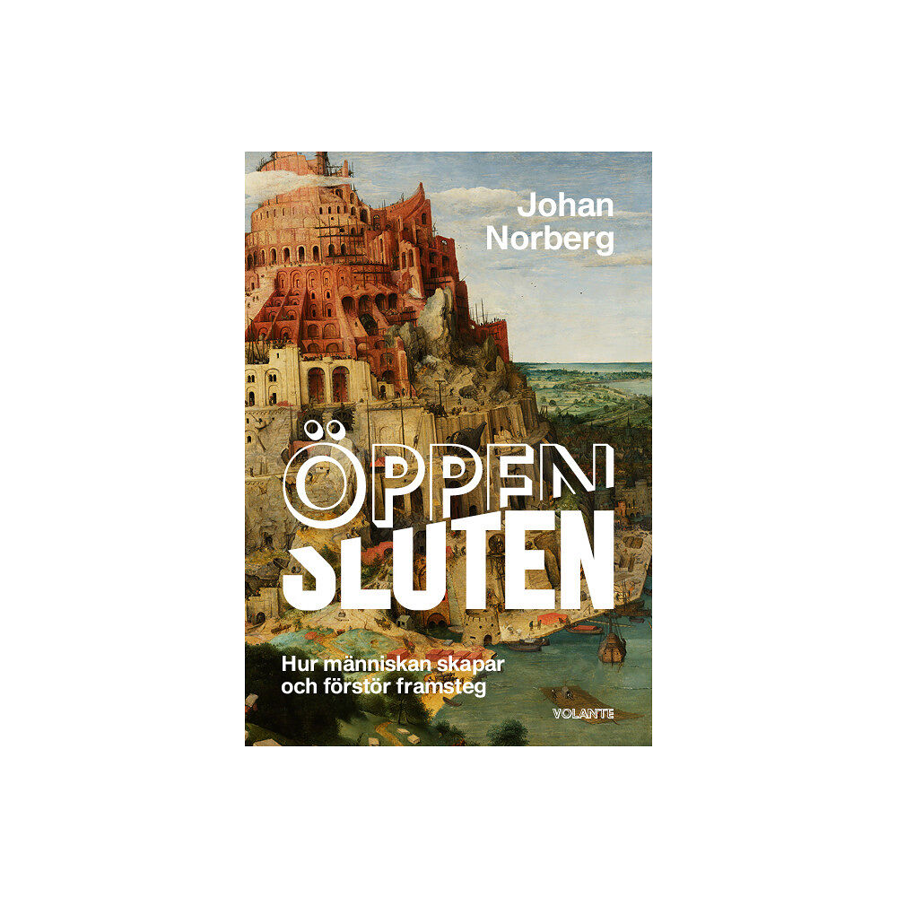 Johan Norberg Öppen/Sluten : hur människan skapar och förstör framsteg (inbunden)