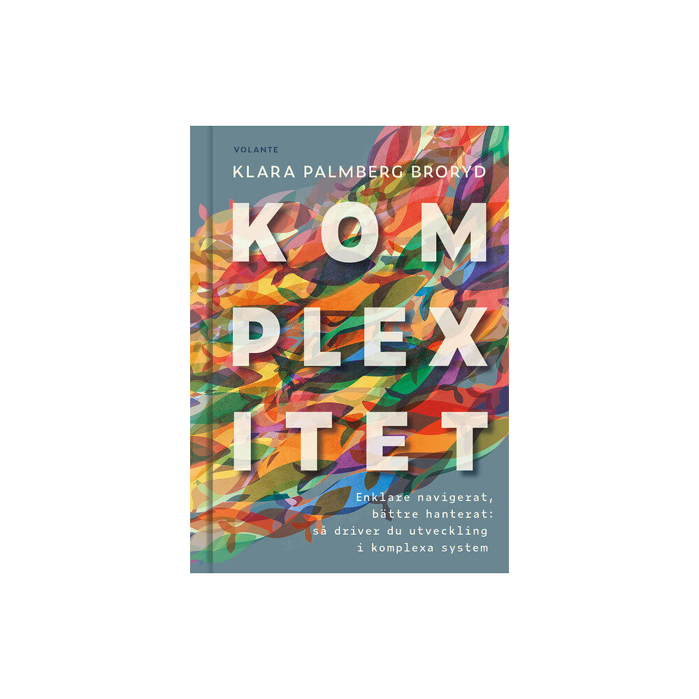 Klara Palmberg Broryd Komplexitet : enklare navigerat, bättre hanterat - så driver du utveckling i komplexa system (bok, kartonnage)