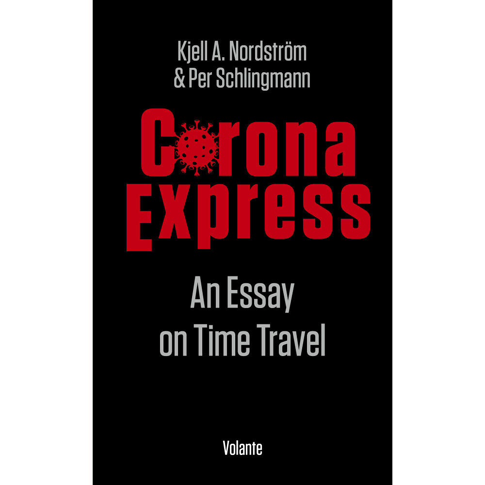 Kjell A. Nordström Corona express : an essay on time travel (bok, danskt band, eng)