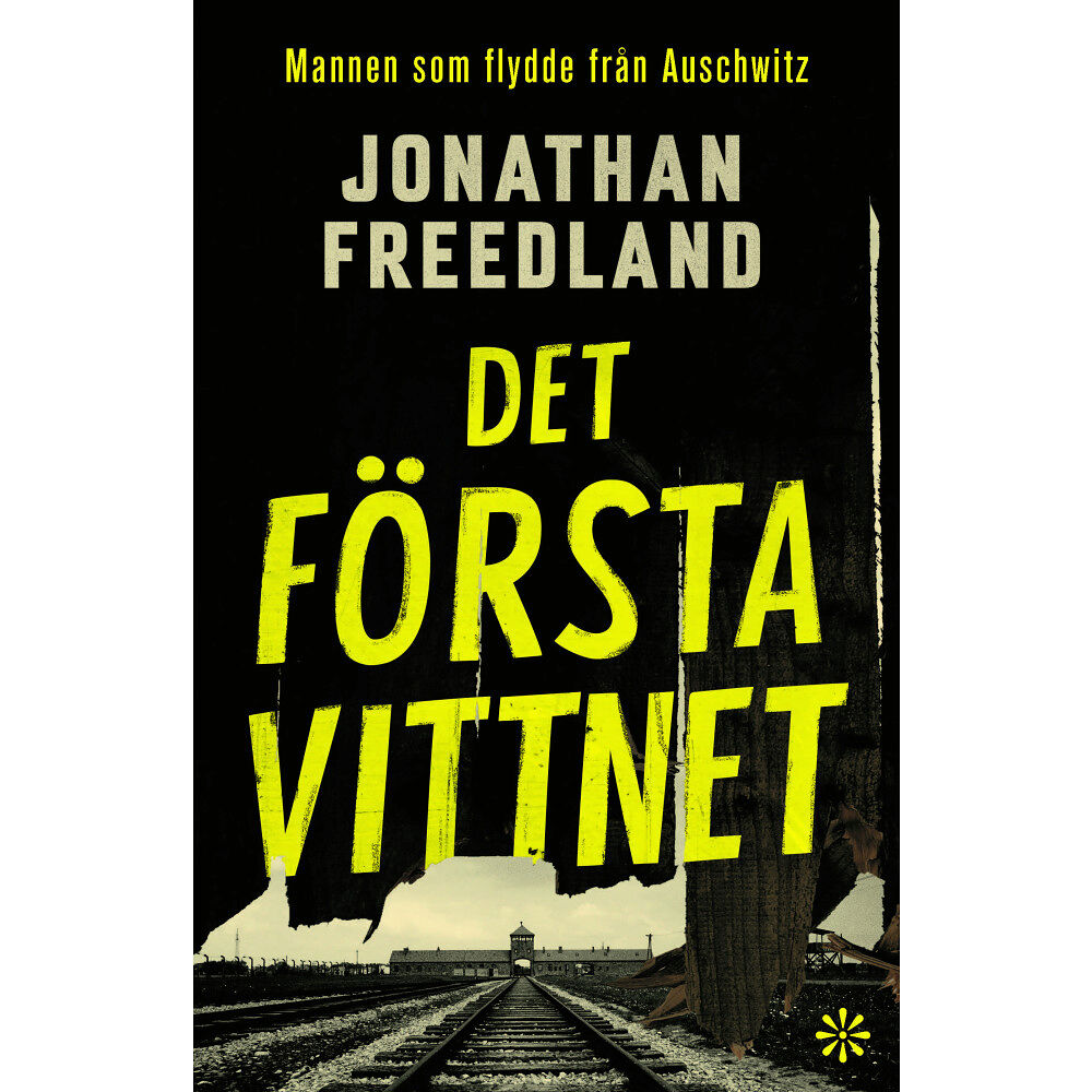 Jonathan Freedland Det första vittnet : mannen som flydde från Auschwitz (inbunden)