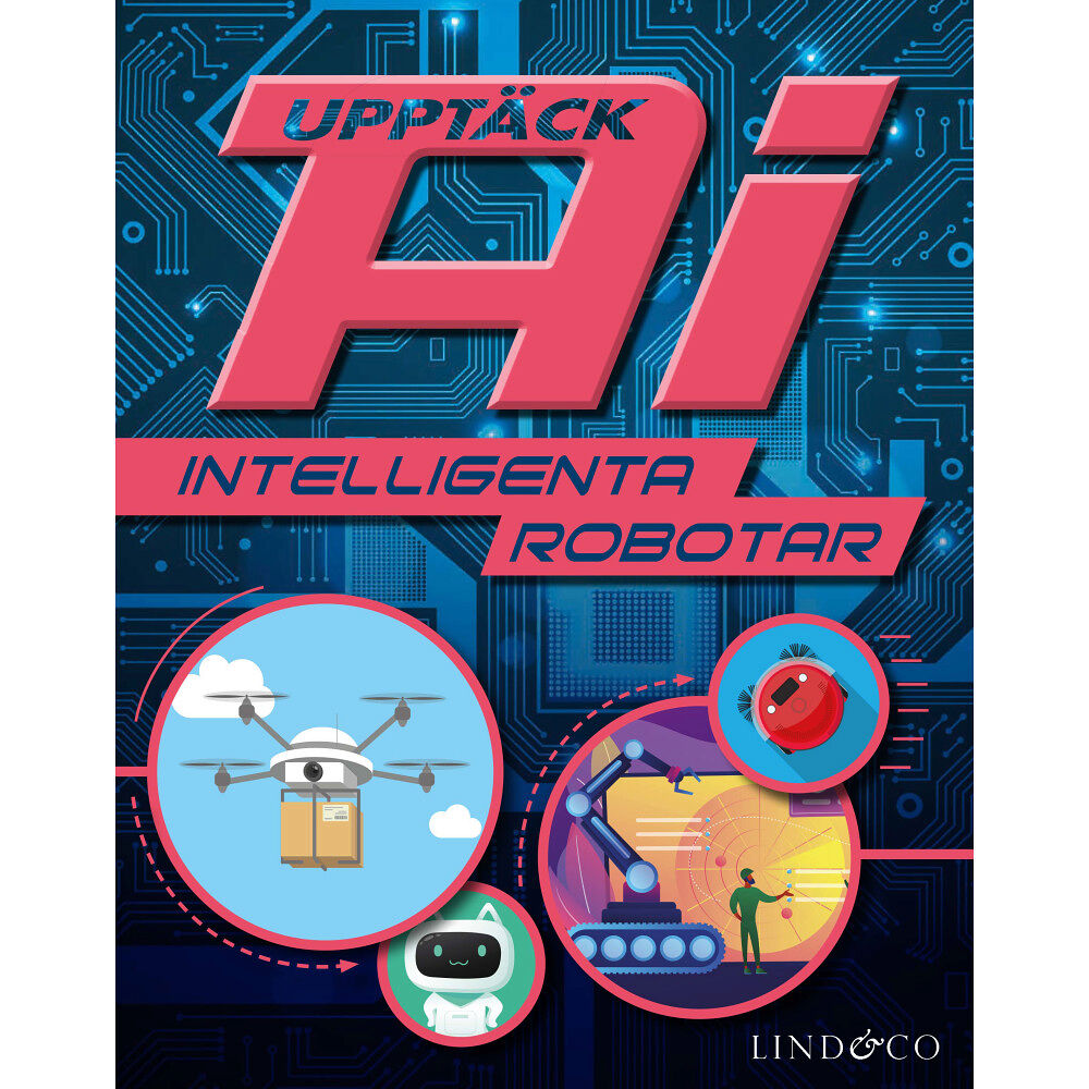 Sonya Newland Upptäck AI : intelligenta robotar (inbunden)