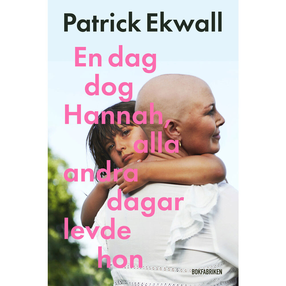 Patrick Ekwall En dag dog Hannah, alla andra dagar levde hon (inbunden)