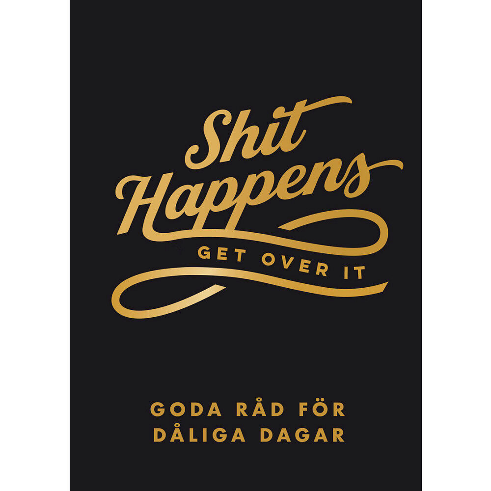 Tukan Förlag Shit happens get over it : goda råd för dåliga dagar (inbunden)