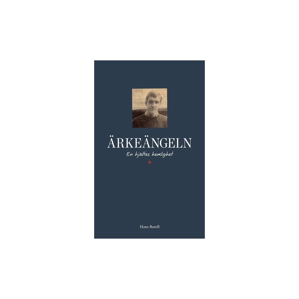 Hans Burell Ärkeängeln : en hjältes hemlighet (bok, kartonnage)