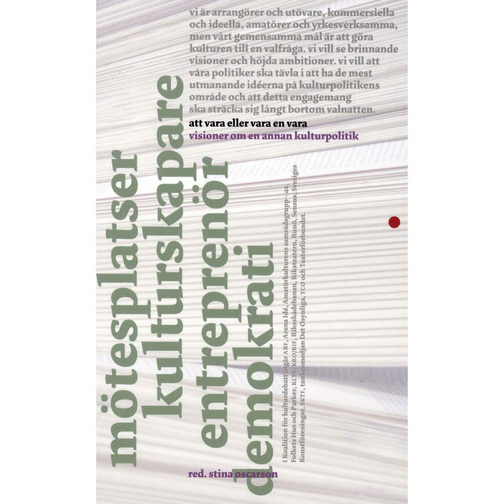 Premiss Att vara eller vara en vara : visioner om en annan kulturpolitik (häftad)